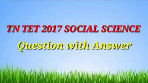 TN TET 2017 SOCIAL SCIENCE QUESTION WITH ANSWER