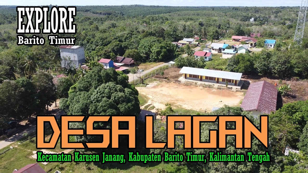 MELIHAT SUASANA DESA LAGAN || KECAMATAN KARUSEN JANANG || KABUPATEN BARITO TIMUR