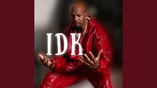 IDK