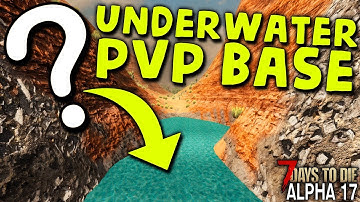 HIDDEN UNDERWATER PVP BASE in ALPHA 17 | 7 Days to Die (2019 Alpha 17.1 B9)