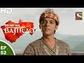 Peshwa Bajirao - पेशवा बाजीराव - Ep 52 - 4th Apr, 2017