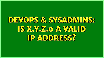 DevOps & SysAdmins: Is X.Y.Z.0 a valid IP address? (6 Solutions!!)