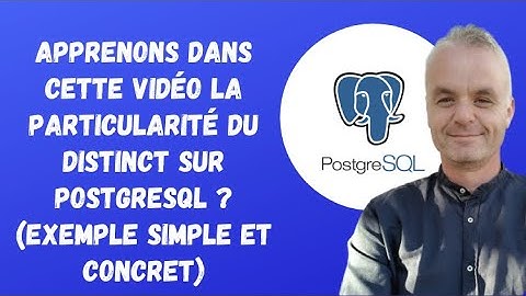 PostgreSQL : Apprenons dans cette vidéo la particularité du DISTINCT. (exemple simple et concret)