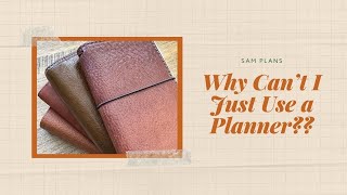 Why Can’t I Just Use a Planner