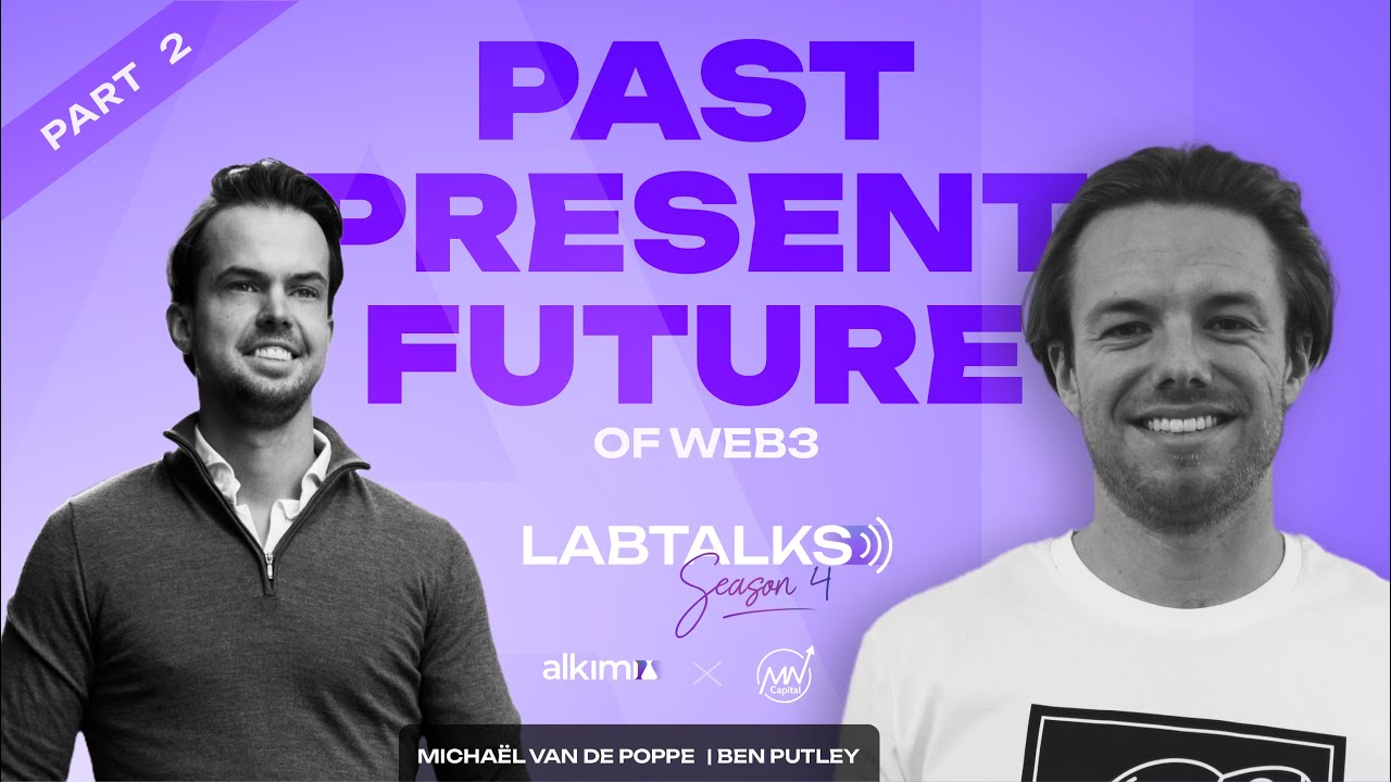 Part 2 | The Past, Present & Future of Web3 | Alkimi LabTalks x Michaël van  de Poppe