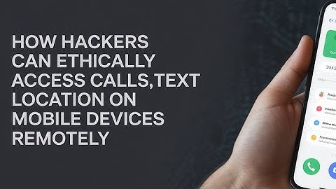 HOW HACKERS CAN ETHICALLY ACCESS MOBILE DEVICES REMOTELY 