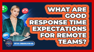 What Are Good Response Time Expectations For Remote Teams?