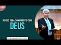 NOSSO RELACIONAMENTO COM DEUS | Pr Hernandes Dias Lopes