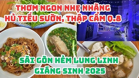 THƠM NGON VUI VẺ Hủ tiếu sườn, thập cẩm từ 45K Quận 8 - ĐẸP LUNG LINH Hẻm Sài Gòn Giáng sinh 2025