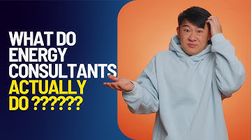 What Do Energy Consultants ACTUALLY DO To Help You Save Money
