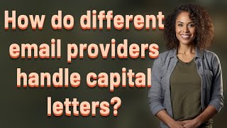 How do different email providers handle capital letters?