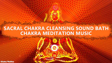 EXTREMELY POWERFUL SACRAL CHAKRA CLEANSING SOUND BATH》SACRAL Chakra Awakening Meditation Music ~ BAM