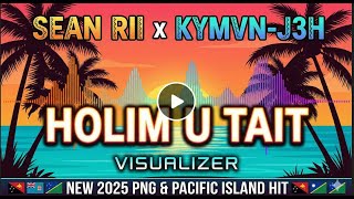 Sean Rii X Kymvnj3h  Holim U Tait visualizer  New 2025 Png U0026 Pacific Island Hit