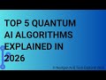 Top 5 Quantum AI Algorithms Explained in 2026