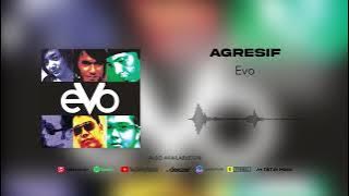 Evo - Agresif