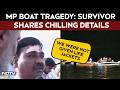Madhya Pradesh Cruise Boat Tragedy | "No Life Jackets Given": Survivor Recounts Horror