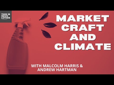 Marketcraft and Climate ft Malcolm Harris and Andrew Hartman