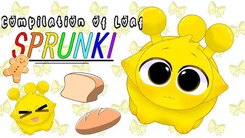 Compilation Of Loaf Sprunki || Incredibox Sprunki Animation.