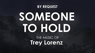 Someone to Hold | Trey Lorenz