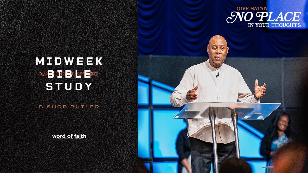 Give Satan NO PLACE in Your Thoughts // Midweek Service // Bishop Butler