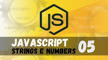 Curso de Javascript#05 - Tipos de dados - Primitivos -Strings e Numbers