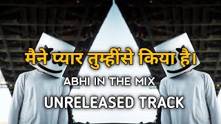 Maine Pyar Tumhi Se Kiya Hai Unreleased Abhi in The Mix