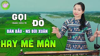 GỌI ĐÒ - ĐÀN BẦU BÙI XUÂN➤HÒA TẤU KHÔNG LỜI NHẠC CỤ DÂN TỘC VIỆT NAM, HAY MÊ MẨN NGỌT LỊM TIM