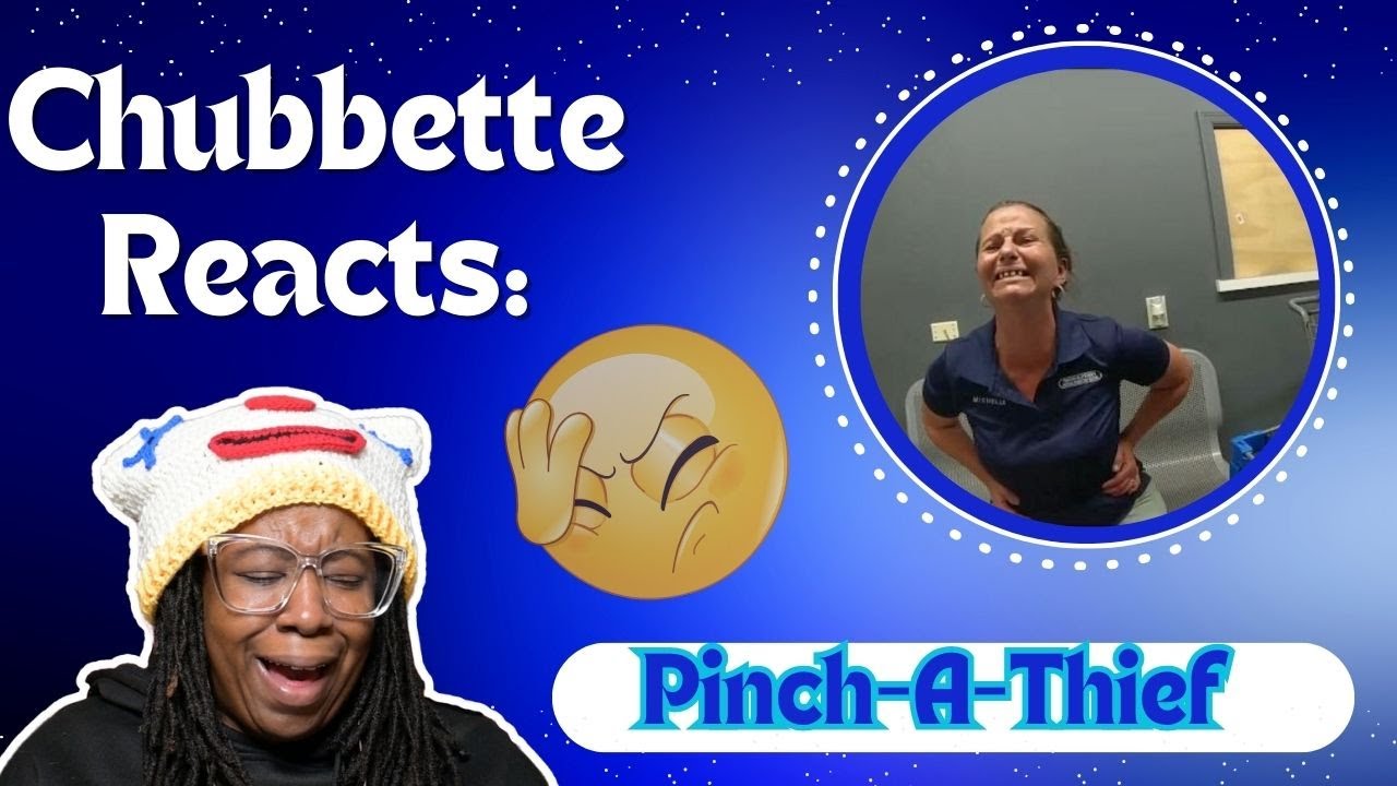 Chubbette Reacts: Pinch-A-Thief 