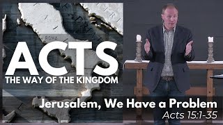 Jerusalem, We Have a Problem (The Jerusalem Council in Acts 15)