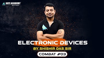 COMBAT #03 | ELECTRONIC DEVICES | EC | BY SHISHIR DAS SIR | GATE 2021