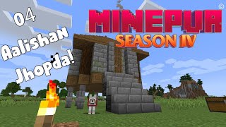 Minepur Season 4: Making of Starter Base (Aalishan Jhopda) || Episode 4