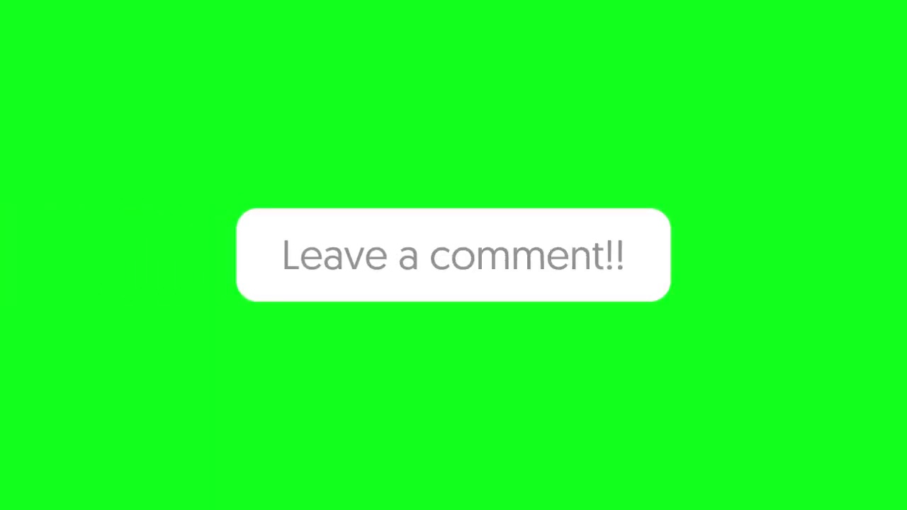 Leave a comment - green screen | no copyright |