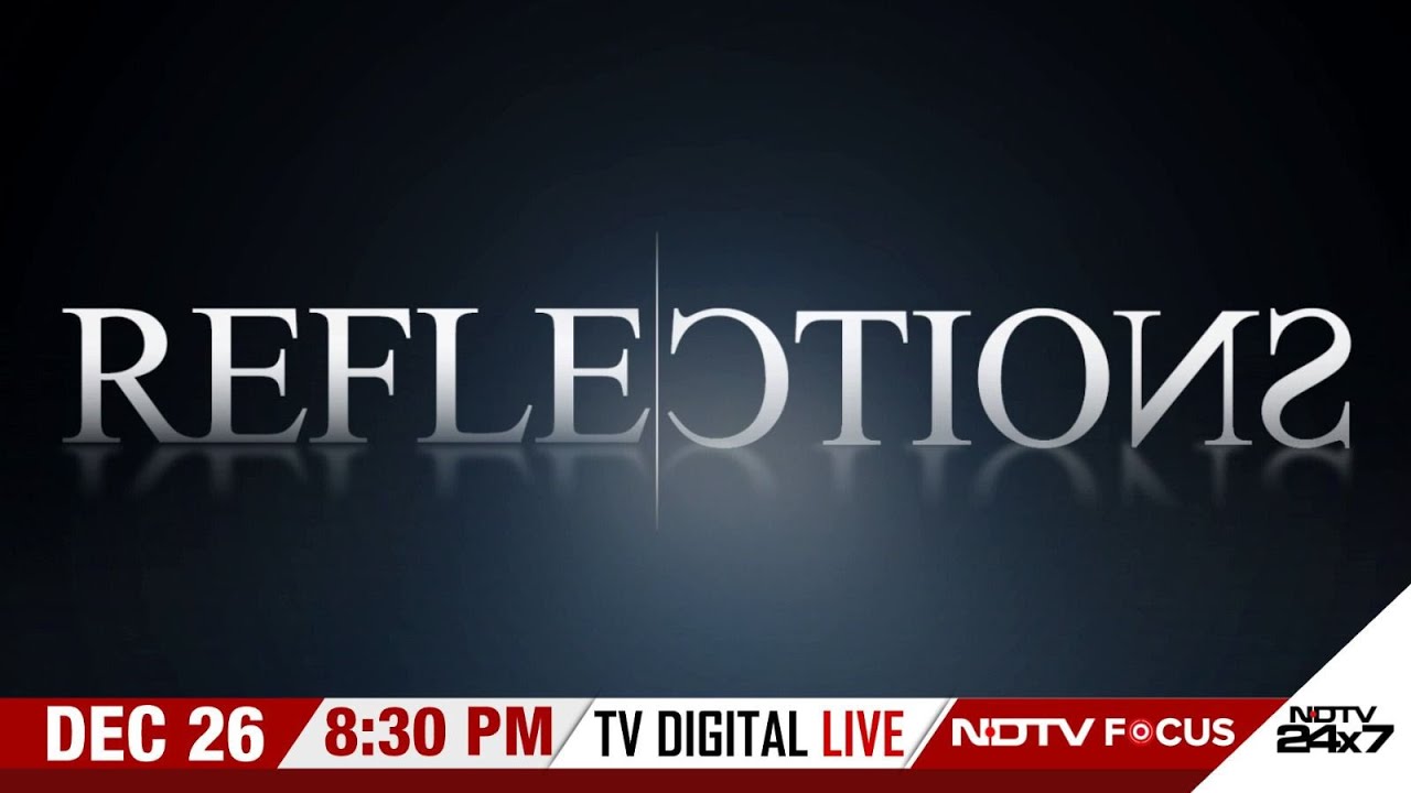Reflections | NDTV Focus | NDTV 24x7 LIVE
