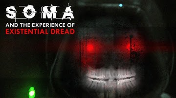 SOMA and the Experience of Existential Dread (video essay)