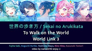 [FULL VER] Sekai no Arukikata 世界の歩き方 || To Walk on the World [PJSK Lyrics] || WL3 song || World Link