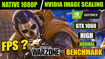 Warzone GTX 1060 Nvidia Image Scaling VS Native 1080P Benchmark - Graphic High and Normal