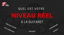 Déterminez votre niveau RÉEL à la Guitare - Débutant, intermédiaire, avancé?