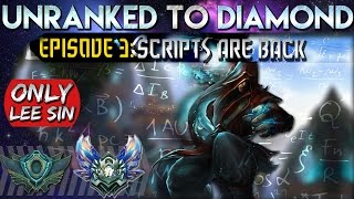 My Scripts Are Back! | ONLY LEE SIN from Unranked to Diamond #3 (League of Legends)