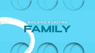 BUILDING A LASTING FAMILY | FAMILY VALUES | DR JOHNNY SLABBERT