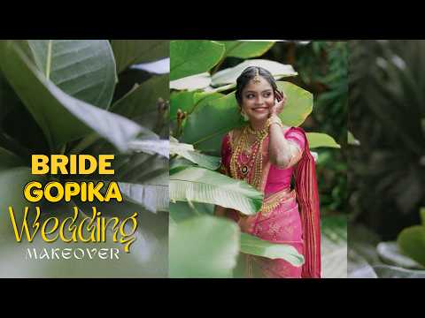 Bride Gopika | Traditional Wedding Look & Elegant Post Wedding Makeover | Thanima