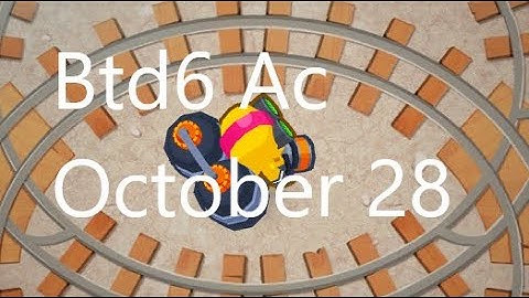 Btd6 Advanced Challenge - Order of operations - October 28