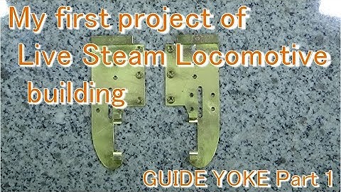 My first project of Live Steam Locomotive building.  GUIDE YOKE Part 1