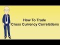 How to trade cross currency correlations - YouTube