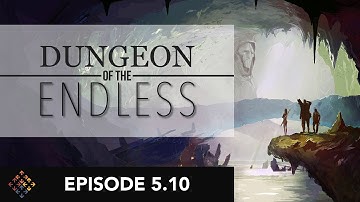 It All Comes Crashing - Episode 5.10 - Dungeon of the Endless - Let