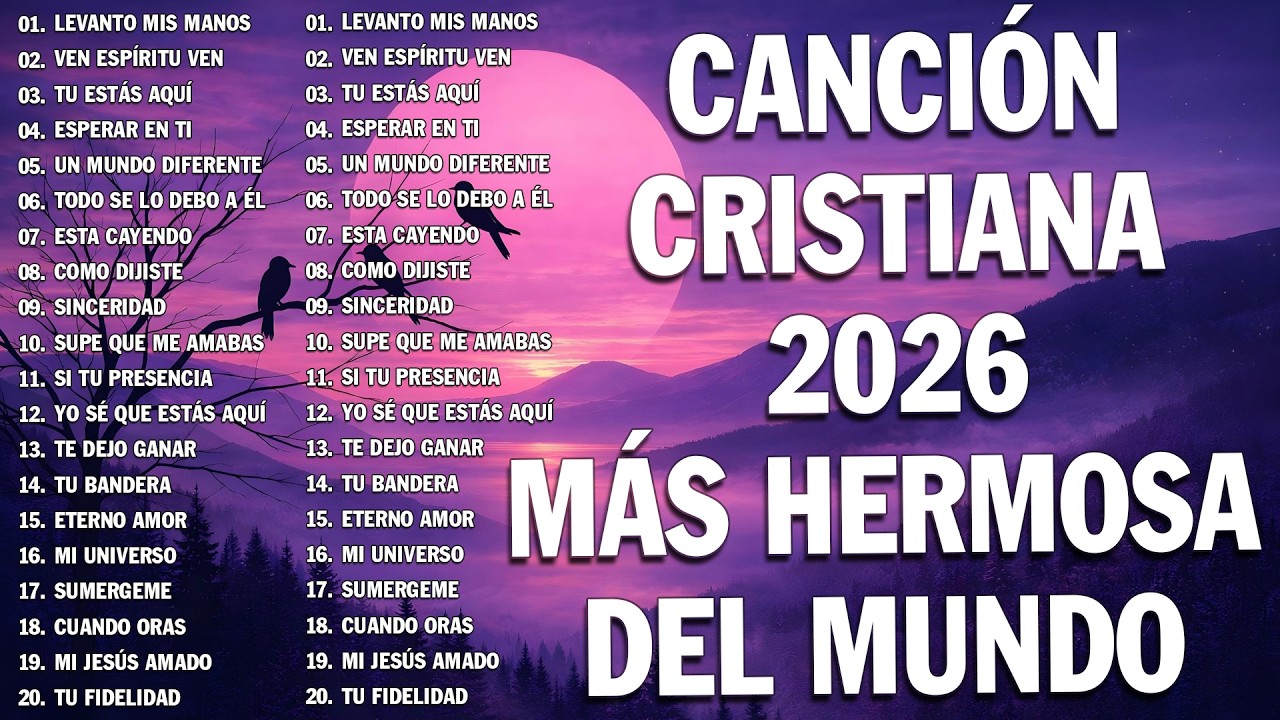 MUSICA CRISTIANA PARA SENTIR LA PRESENCIA DE DIOS - HERMOSAS ALABANZAS CRISTIANAS DE ADORACION 2026