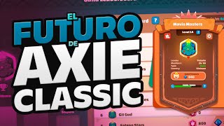 ASÍ SERÁ EL FUTURO DE AXIE INFINITY CLASSIC | Noticias Juegos NFT en Español 2024