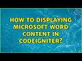 How to displaying microsoft word content in codeigniter?