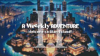 A Weeekly Adventure II: Part 2 - Welcome to Gala Night Island!
