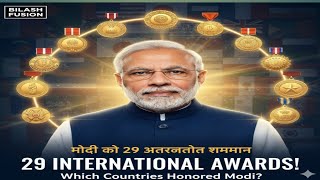29 Global Awards for PM Modi | Full List of Honoring Countries