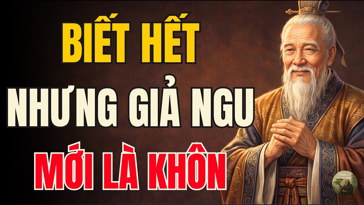 Cổ Nhân Dạy - Biết Rõ Mọi Thứ Nhưng Vẫn Giả Ngu – Vì Sao Người Khôn Lại Chọn Cách Sống Này?